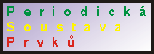 Periodick� soustava prvk�, klikni a mu�e� mi napsat e-mail. [LOGO]