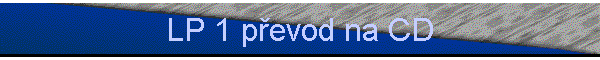 LP 1 p�evod na CD